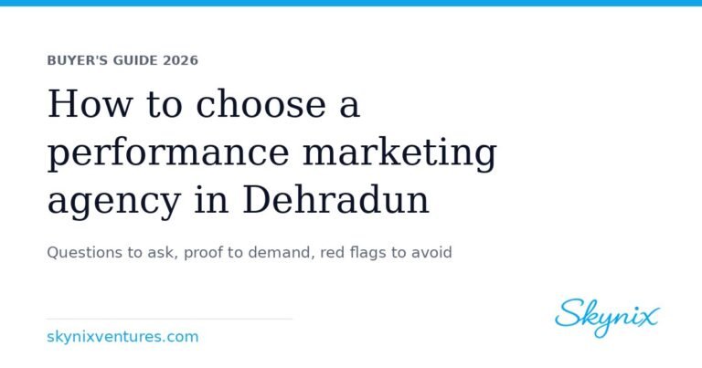 How to choose a performance marketing agency in Dehradun, buyer's guide by Skynix Ventures